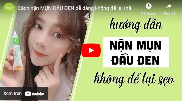 Video cách nặn mụn đầu đen tại nhà